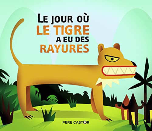 Beispielbild fr Le jour o le tigre a eu ses rayures zum Verkauf von Ammareal