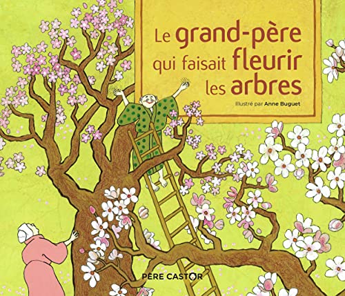 Imagen de archivo de Le grand-p re qui faisait fleurir les arbres - Un conte de la tradition japonaise a la venta por WorldofBooks