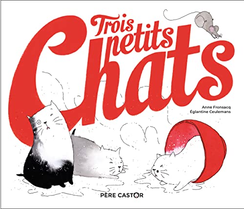 Beispielbild fr Trois petits chats [Broch] Ceulemans, glantine et Fronsacq, Anne zum Verkauf von BIBLIO-NET