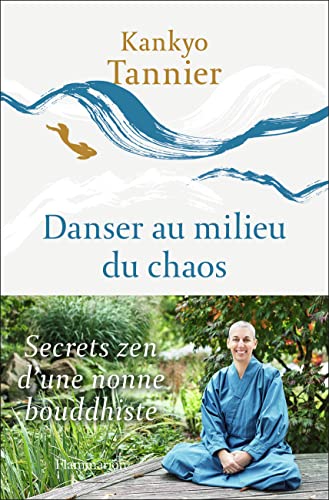 9782081502680: Danser au milieu du chaos: Secrets zen d'une nonne bouddhiste