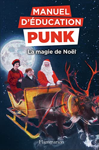 Beispielbild fr Manuel d'ducation punk : La magie de Nol : La mthode Fouille-Merde pour apprendre  lire zum Verkauf von medimops