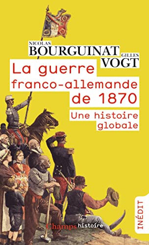 Beispielbild fr La guerre franco-allemande de 1870: Une histoire globale zum Verkauf von Gallix