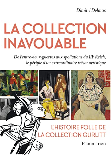 Beispielbild fr La Collection inavouable: De l'entre-deux guerres aux spoliations du IIIe Reich, le priple d'un des plus grands trsors artistiques du sicle zum Verkauf von Librairie Th  la page