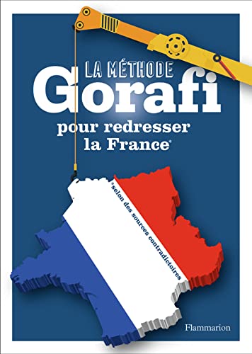 Imagen de archivo de La mthode Gorafi pour redresser la France : Niveau dbutant a la venta por secretdulivre