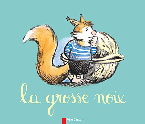 Beispielbild fr La Grosse Noix (Les Histoires du P�re Castor) (French Edition) zum Verkauf von Project HOME Books