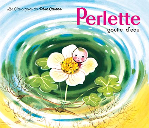 Imagen de archivo de Perlette goutte d'eau (Les Histoires du P?re Castor, 10) (French Edition) a la venta por SecondSale