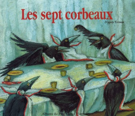 Sept corbeaux (Les) (HISTOIRES DU PERE CASTOR) (9782081602786) by Grimm Jacob