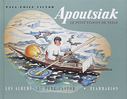 Imagen de archivo de Apoutsiak, le petit flocon de neige (Les albums du P re Castor) (French Edition) a la venta por ThriftBooks-Atlanta
