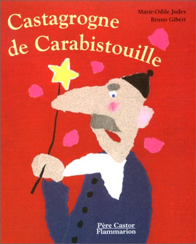 Castagrogne de Carabistouille (HISTOIRES DU PERE CASTOR) (9782081606593) by Judes, Marie-Odile; Gibert, Bruno