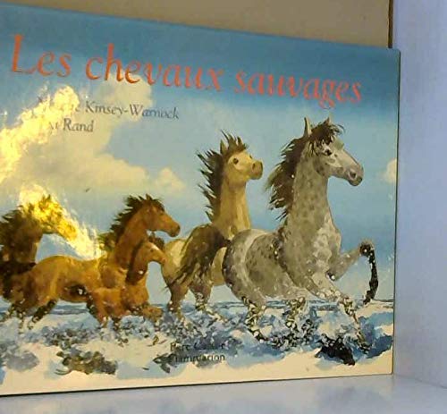 Les Chevaux Sauvages - Nathalie Kinsey-warnock, Ted Rand