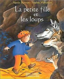 La petite fille et les loups (ALBUMS (A)) (9782081609181) by Bertron, AgnÃ¨s; MondÃ©sir, Sophie
