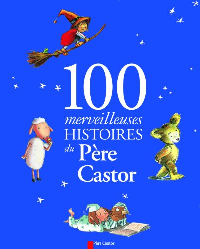 Beispielbild fr 100 merveilleuses histoires du Pre Castor zum Verkauf von Ammareal