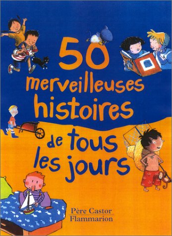 Stock image for 50 merveilleuses histoires de tous les jours - Slection du Comit des mamans Et 2002 (3-6 ans) for sale by medimops