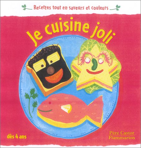 Je cuisine joli (DOCS, ACTIVITES (A)) (9782081612914) by Faveau, Christophe; Desmoulins, Virginie; Hadid, RaphaÃ«l