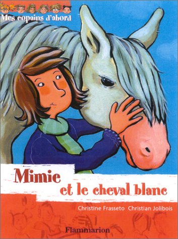 Imagen de archivo de Mes Copains D'abord. Vol. 5. Mimi Et Le Cheval Blanc a la venta por RECYCLIVRE