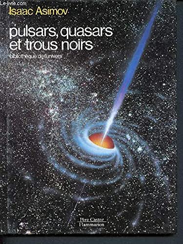 Beispielbild fr PULSARS QUASARS TROUS NOIRS zum Verkauf von Better World Books