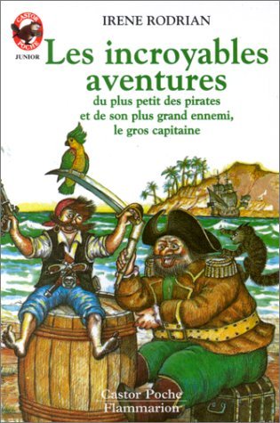 Beispielbild fr Les Incroyables aventures du plus petit des pirates : Et de son plus grand ennemi, le gros capitaine zum Verkauf von Ammareal
