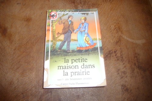 Stock image for Petite maison dans la prairie t7 - ces heureuses annees (La): - LE MONDE D'AUTREFOIS JUNIOR, DES 9/10 ANS (7) for sale by LeLivreVert