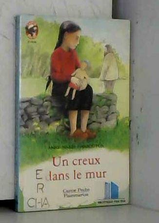 Creux dans le mur (Un): - JUNIOR (LITTÃ‰RATURE JEUNESSE (A)) (9782081621688) by ANNE-MARIE CHAPOUTON