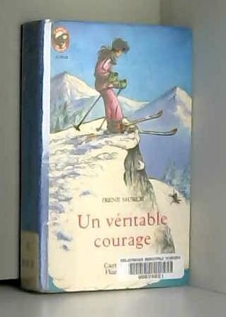 Veritable courage (Un): - VIVRE AUJOURD'HUI, JUNIOR DES 10/11 ANS (LITTÃ‰RATURE JEUNESSE (A)) (9782081622937) by Morck IrÃ¨ne