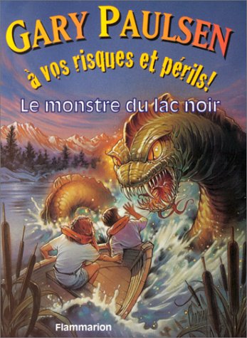 Monstre du lac noir - a vos risques et perils (Le) (LITTÃ‰RATURE JEUNESSE (A)) (9782081623637) by [???]