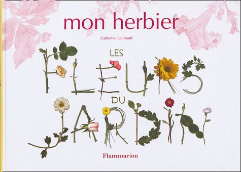 Beispielbild fr Mon herbier : Les fleurs de jardin zum Verkauf von Ammareal