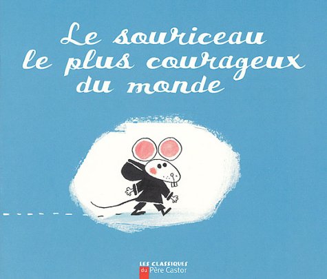 Souriceau le plus courageux du monde (Le) (9782081625310) by ROBERT GIRAUD