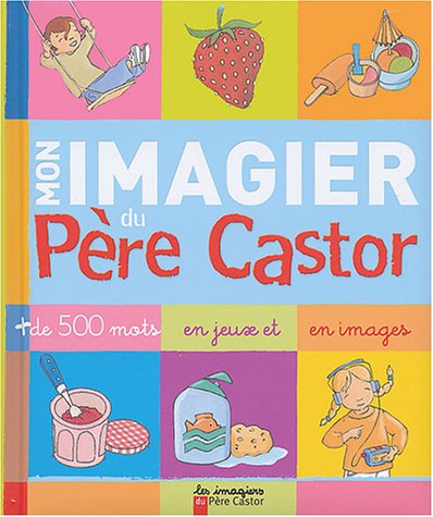 Beispielbild fr Mon Imagier Du Pre Castor : Plus De 500 Mots En Jeux Et En Images zum Verkauf von RECYCLIVRE