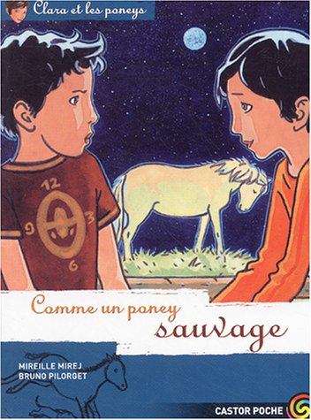 Beispielbild fr Clara et les poneys, Tome 9 : Comme un poney sauvage zum Verkauf von Ammareal