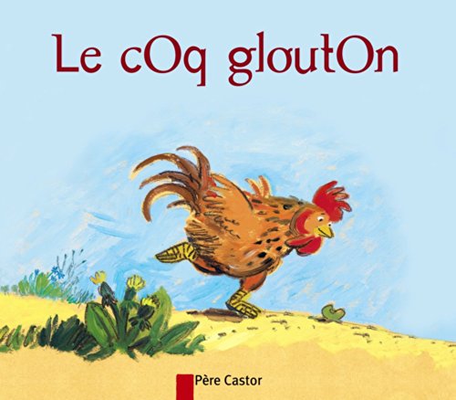 Le Coq glouton (Les classiques du PÃ¨re Castor) (French Edition) (9782081627628) by Giraud, Robert
