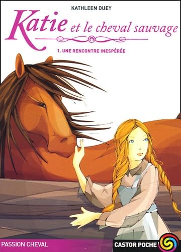 Stock image for Passion cheval : Katie et le cheval sauvage : Tome 1, Une rencontre inespre for sale by Librairie Th  la page