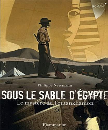 Beispielbild fr Sous le sable d'Egypte : Le mystre de Toutankhamon zum Verkauf von Ammareal