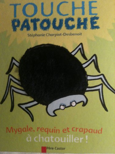 Stock image for Mygale, requin et crapaud a chatouiller: TOUCHE PATOUCHE for sale by WorldofBooks