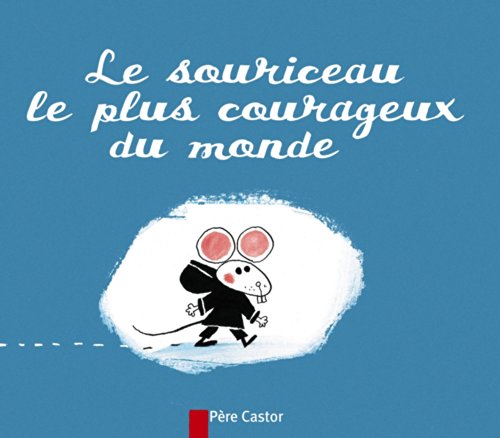 Beispielbild fr Les Mini Castor: Le Souriceau Le Plus Courageux Du Monde zum Verkauf von medimops