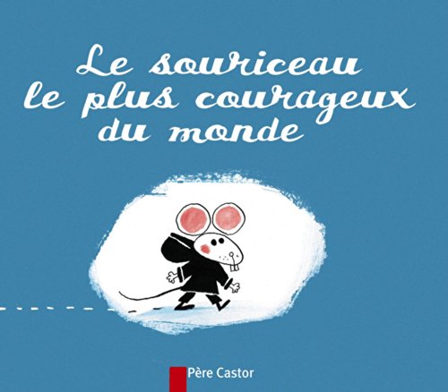 9782081631922: Les Mini Castor: Le Souriceau Le Plus Courageux Du Monde (French Edition) (Les classiques du Pre Castor)