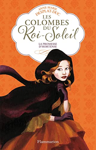 Beispielbild fr Les Colombes du Roi-Soleil, Tome 4 : La promesse d'Hortense zum Verkauf von Ammareal