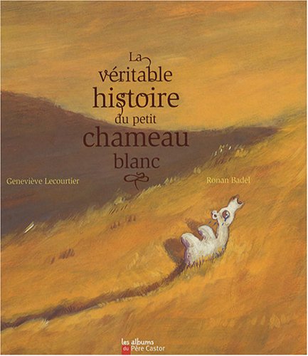 Stock image for La vritable histoire du petit chameau blanc for sale by Ammareal