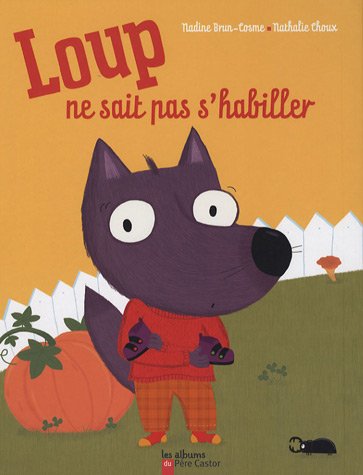Loup ne sait pas s'habiller (9782081634442) by NADINE/NATHALIE BRUN-COSME/CHOUX