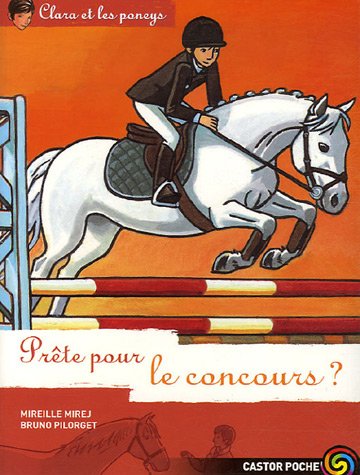 Beispielbild fr Clara et les poneys, Tome 14 : Prte pour le concours ? zum Verkauf von medimops