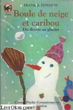 Imagen de archivo de Boule de neige et caribou : du flocon au glacier a la venta por Librairie Th  la page