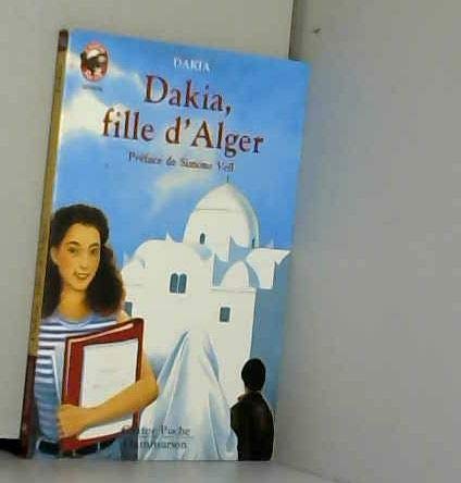 Dakia, fille d'alger: - VIVRE AUJOURD'HUI SENIOR, DES 11/12 ANS (LITTÃ‰RATURE JEUNESSE (A)) (9782081642140) by Dakia