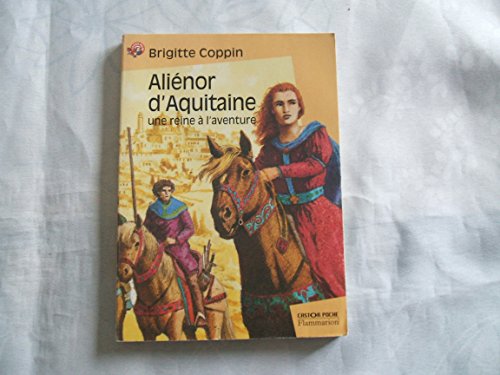 9782081643376: Alienor D'Aquitaine. Une Reine A L'Aventure: - SENIOR, DES 11/12ANS