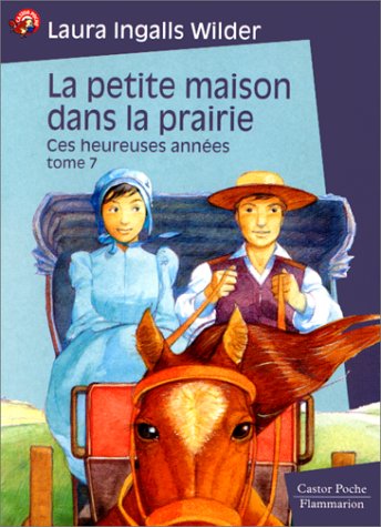 Beispielbild fr La Petite Maison dans la prairie, tome 7 : Ces heureuses annes zum Verkauf von Ammareal