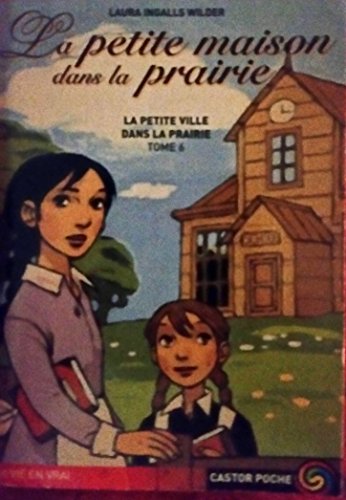 9782081644618: La petite ville dans la prairie: - ROMAN, JUNIOR DES 9/10ANS