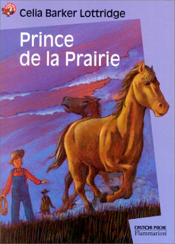 Prince de la prairie (nouvelle edition) (9782081647121) by Barker Lottridge Celia