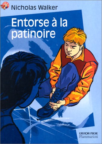 Entorse a la patinoire (nouvelle edition) (LITTÃ‰RATURE JEUNESSE (A)) (9782081647237) by [???]