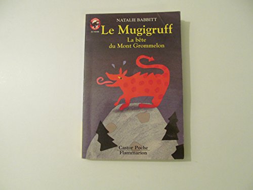 Mugigruff (Le): LA BETE DU MONT GROMMELON (9782081647350) by Babbitt Natalie