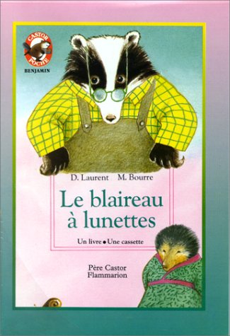 Le Blaireau Ã: lunettes (1 livre + 1 cassette) (ALBUMS (A)) (9782081650046) by Laurent, Dany; Bourre, Martine; Limousin, Odile; Hubert, Drac