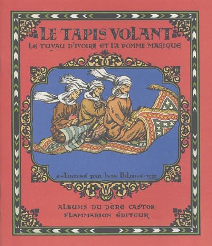 Beispielbild fr Le tapis volant : Le tuyau d'ivoire et la pomme magique Conte des Mille et Une Nuits zum Verkauf von Revaluation Books