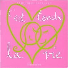 Stock image for C'Est Tendre La Vie. Des Idees Bonheur Pour Etre Heureux A Deux for sale by Goldstone Books